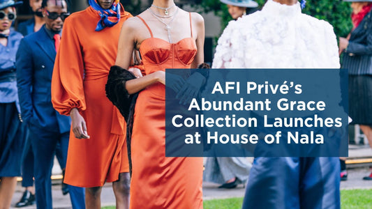 AFI Privé’s Abundant Grace Collection Launches at House of Nala