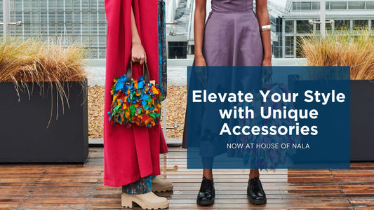 Elevate Your Style with Unique Accessories at House of Nala