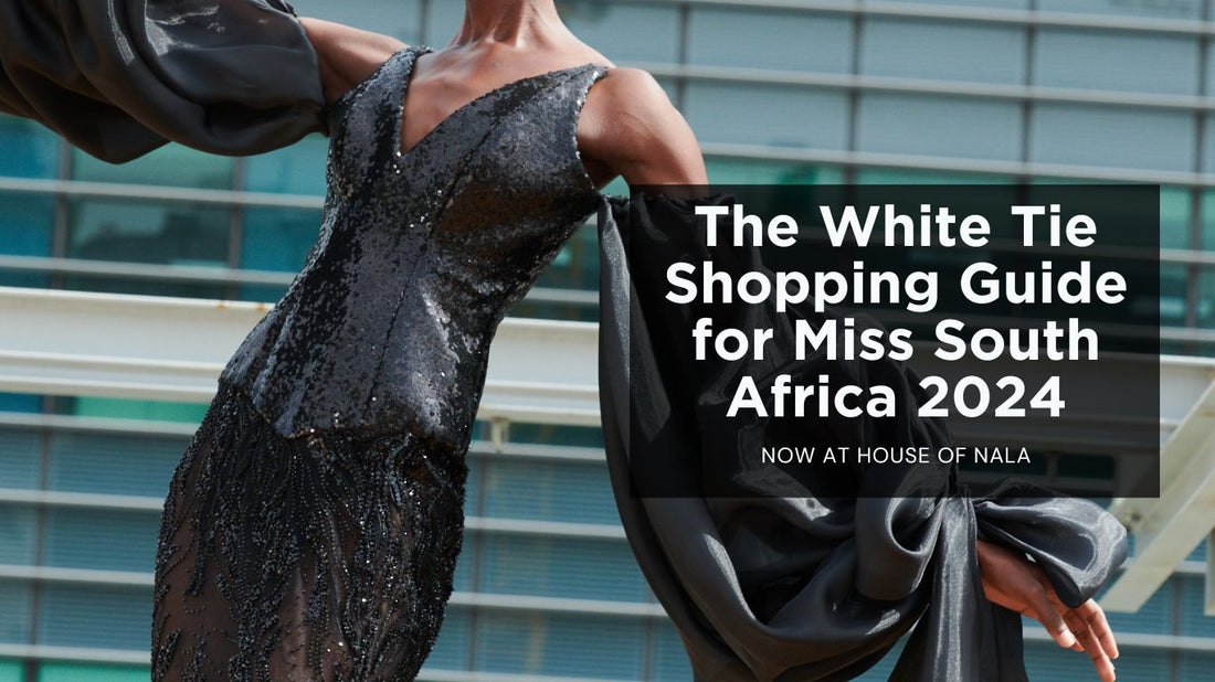 The White Tie Shopping Guide for Miss South Africa 2024